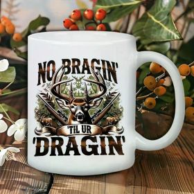 Rustic Deer Hunting Ceramic Coffee Mug - "NO BRAGIN' TILL I DRAG IN" Design, Insulated & Dishwasher Safe, Multi-